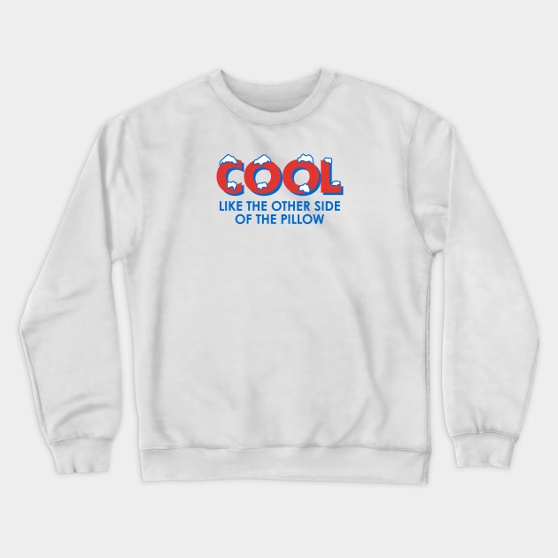 Cool Like the Other Side of the Pillow Crewneck Sweatshirt by The90sMall